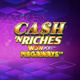 Cash 'N Riches WOWPOT! Megaways